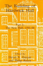The Building of Hardwick Hall. Part 2: The New Hall, 1591-98, Vol 9